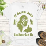 Funny Bigfoot Humor Tee – Sasquatch Adventure Party Shirt - white