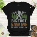 Funny Bigfoot Camping Tee Bigfoot Saw Me T-Shirt