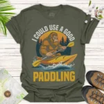 Paddling T-Shirt — “I Could Use a Good Paddling” Kayak Sasquatch Tee - green